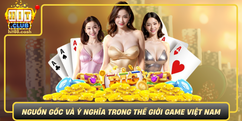 Bat Mon Nguon Goc Va Y Nghia Trong The Gioi Game Viet Nam