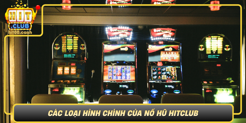 Cac Loai Hinh Chinh Cua No Hu Hitclub