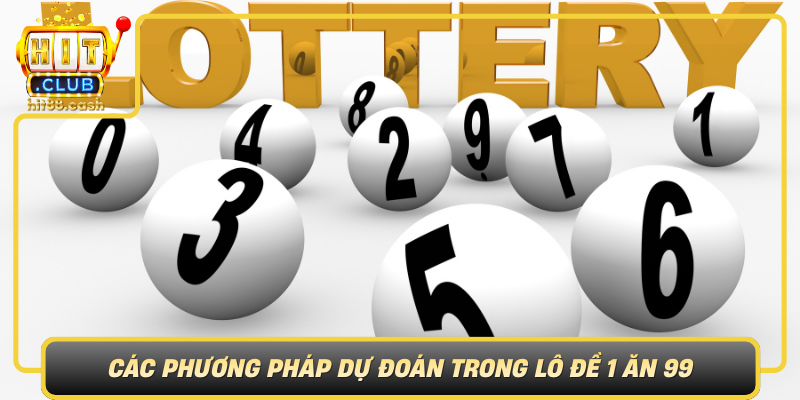Cac Phuong Phap Du Doan Trong Lo De 1 An 99