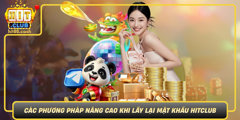Cac Phuong Phap Nang Cao Khi Lay Lai Mat Khau Hitclub