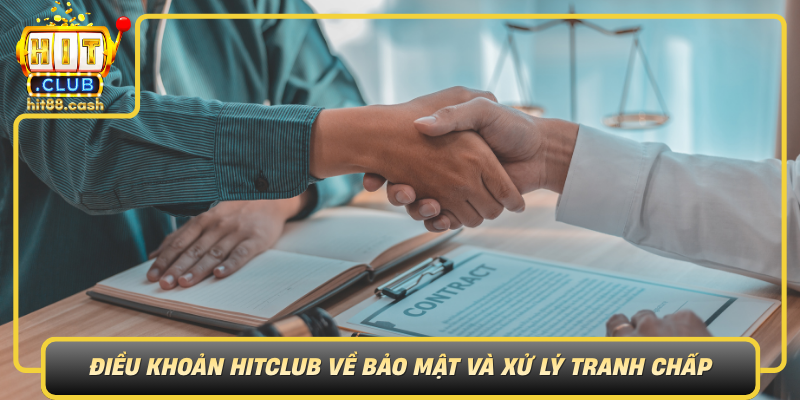 Điều Khoản HitClub Gồm Những Gì? Cách Hiểu Đúng Ngay Từ Đầu 3 Dieu Khoan Hitclub Ve Bao Mat Va Xu Ly Tranh Chap Ro Rang