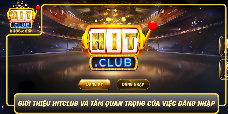 Gioi Thieu Hitclub Va Tam Quan Trong Cua Viec Dang Nhap Dung Cach0