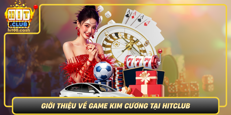 Gioi Thieu Ve Game Kim Cuong Tai Hitclub