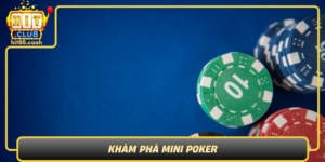 Kham Pha Mini Poker Thach Thuc Dinh Cao Cung Hitclub
