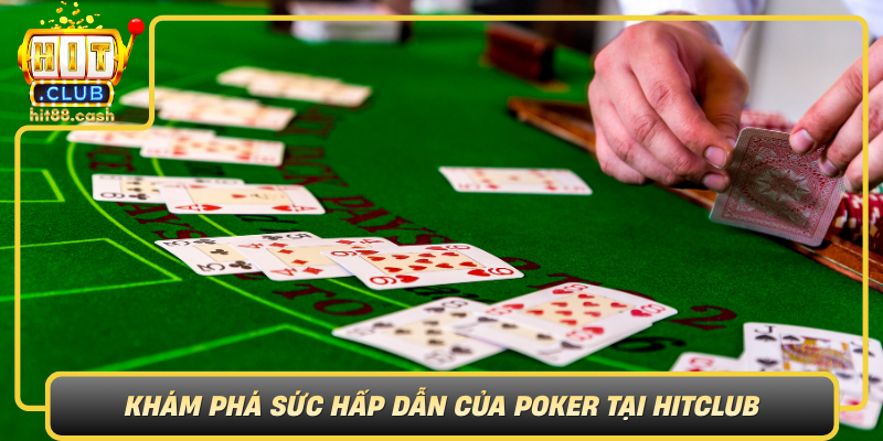 Kham Pha Suc Hap Dan Cua Poker Tai Hitclub