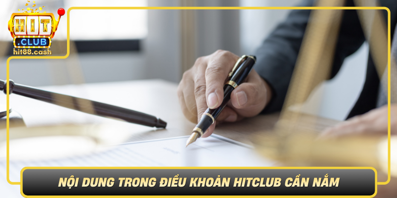 Điều Khoản HitClub Gồm Những Gì? Cách Hiểu Đúng Ngay Từ Đầu 2 Noi Dung Trong Dieu Khoan Hitclub Can Nam Truoc Khi Tham Gia