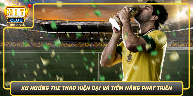 S The Thao Xu Huong The Thao Hien Dai Va Tiem Nang Phat Trien