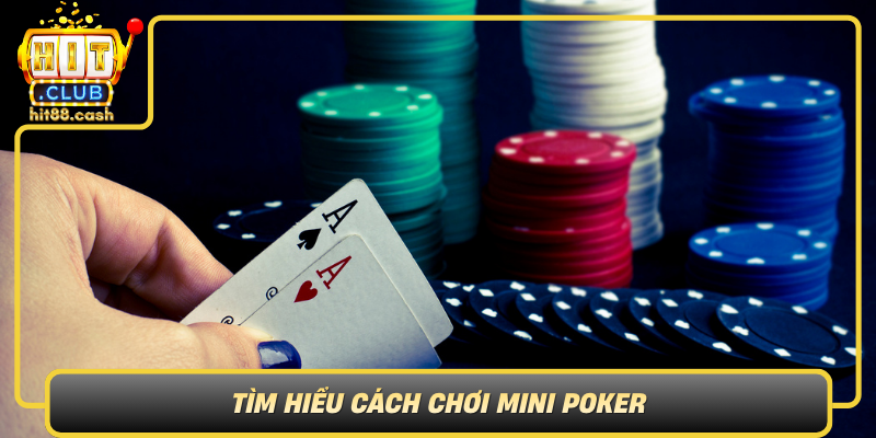 Tim Hieu Cach Choi Mini Poker Bi Quyet De Thang Lon Va Tro Thanh Cao Thu